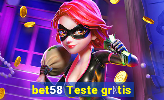 bet58 Teste gr谩tis